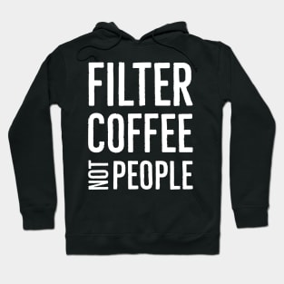 Filter Coffee Not People Hoodie